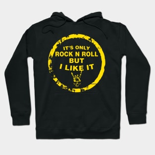 IT’S ONLY ROCK N ROLL BUT I LIKE IT Hoodie